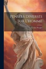 Pensées Diverses Sur L'homme