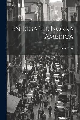 En Resa Til Norra America - Pehr Kalm - cover