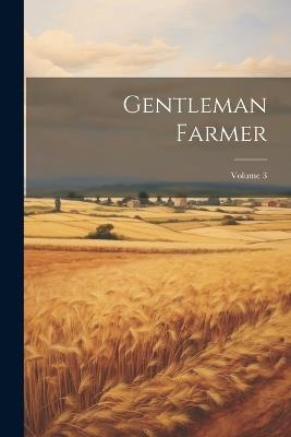 Gentleman Farmer; Volume 3 - Anonymous - cover