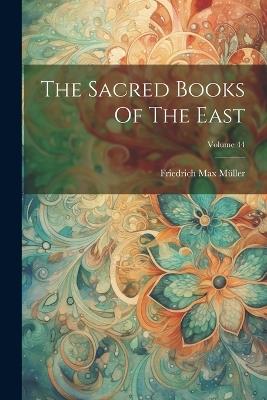 The Sacred Books Of The East; Volume 44 - Friedrich Max Müller - cover