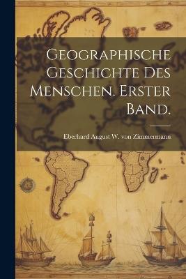 Geographische Geschichte des Menschen. Erster Band. - cover