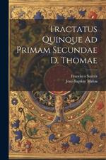 Tractatus Quinque Ad Primam Secundae D. Thomae