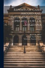 Reports Of Cases Argued And Determined In The Supreme Court Of Louisiana; Volume 1