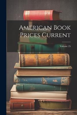 American Book Prices Current; Volume 25 - Anonymous - cover