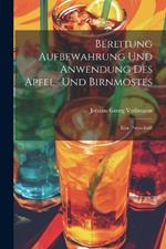 Bereitung Aufbewahrung Und Anwendung Des Apfel- Und Birnmostes: Eine Preisschrift