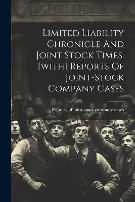 Limited Liability Chronicle And Joint Stock Times. [with] Reports Of Joint-stock Company Cases - cover