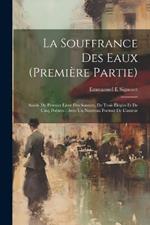 La Souffrance Des Eaux (première Partie): Suivie Du Premier Livre Des Sonnets, De Trois Élégies Et De Cinq Poèmes; Avec Un Nouveau Portrait De L'auteur