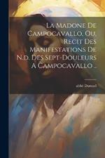 La Madone De Campocavallo, Ou, Recit Des Manifestations De N.d. Des Sept-douleurs A Campocavallo ..
