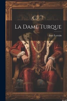 La Dame Turque - Jean Lorrain - cover