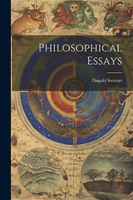 Philosophical Essays - Dugald Stewart - cover