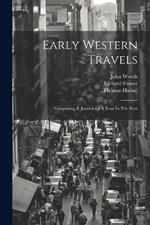 Early Western Travels: Comprising, I. Journal Of A Tour In The West