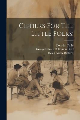 Ciphers For The Little Folks; - cover