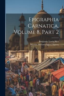 Epigraphia Carnatica, Volume 8, Part 2 - Benjamin Lewis Rice - cover