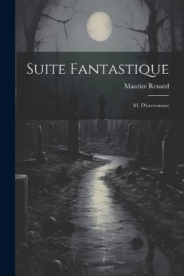 Suite Fantastique: M. D'outremont - Maurice Renard - cover