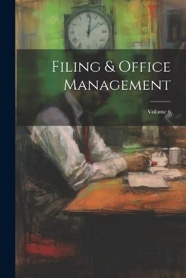 Filing & Office Management; Volume 6 - Anonymous - cover