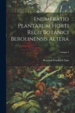 Enumeratio Plantarum Horti Regii Botanici Berolinensis Altera; Volume 2