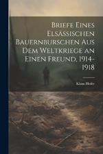 Briefe eines elsässischen Bauernburschen aus dem Weltkriege an einen Freund, 1914-1918