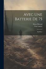 Avec Une Batterie De 75: Ma Pièce