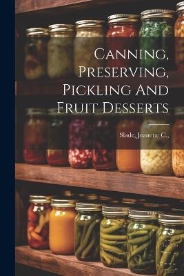 Canning, Preserving, Pickling And Fruit Desserts - cover