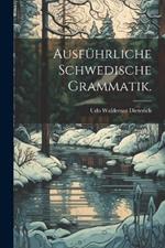 Ausführliche Schwedische Grammatik.