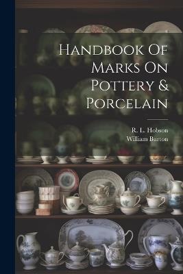 Handbook Of Marks On Pottery & Porcelain - Burton William 1863- - cover