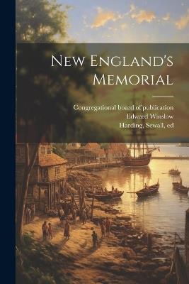 New England's Memorial - Morton Nathaniel 1613-1685,William Bradford,Prince Thomas 1687-1758 - cover