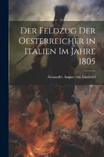 Der Feldzug der Oesterreicher in Italien im Jahre 1805