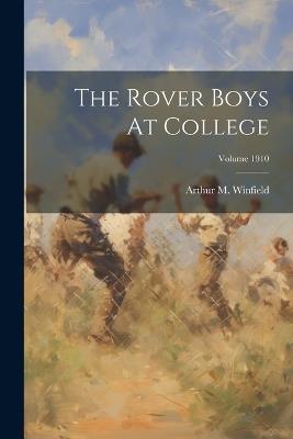 The Rover Boys At College; Volume 1910 - Arthur M Winfield - cover