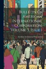 Bulletin Of American International Corporation, Volume 3, Issue 1