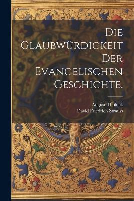 Die Glaubwürdigkeit der evangelischen Geschichte. - August Tholuck - cover