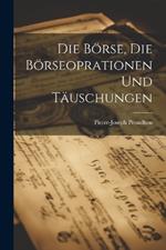 Die Börse, die Börseoprationen und Täuschungen