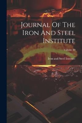 Journal Of The Iron And Steel Institute; Volume 20 - cover