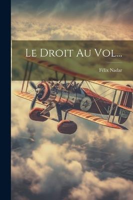 Le Droit Au Vol... - Félix Nadar - cover