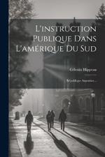 L'instruction Publique Dans L'amérique Du Sud: République Argentine...