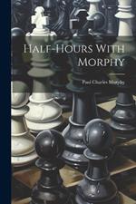 Half-hours With Morphy