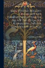 Karl Otfried Müller's Geschichte der griechischen Literatur bis auf das Zeitalter Alexanders. Zweiter Band. Vierte Auflage.