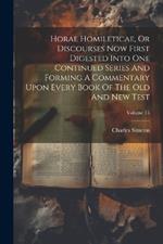 Horae Homileticae, Or Discourses Now First Digested Into One Continued Series And Forming A Commentary Upon Every Book Of The Old And New Test; Volume 15
