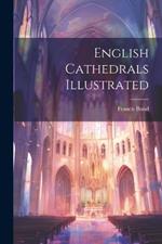 English Cathedrals Illustrated