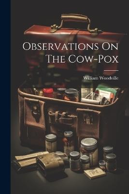 Observations On The Cow-pox - William Woodville - cover