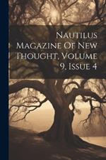 Nautilus Magazine Of New Thought, Volume 9, Issue 4