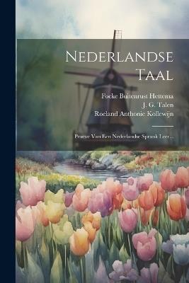 Nederlandse Taal: Proeve Van Een Nederlandse Sprank Leer... - J G Talen - cover