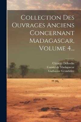 Collection Des Ouvrages Anciens Concernant Madagascar, Volume 4... - Jules-Charles Roux,Clément Delhorbe,Henri Froidevaux - cover