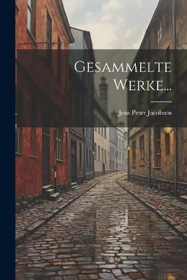 Gesammelte Werke... - Jens Peter Jacobsen - cover