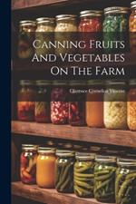 Canning Fruits And Vegetables On The Farm