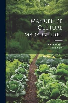 Manuel De Culture Maraichère... - Julien Deby,Emile Rodigas - cover