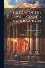 History Of The Delaware County National Bank: With Biographical Notes Of Its Officers