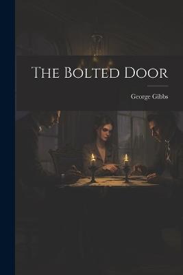 The Bolted Door - George Gibbs - cover