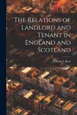 The Relations of Landlord and Tenant in England and Scotland