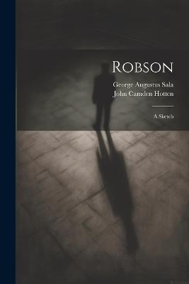 Robson: A Sketch - George Augustus Sala,John Camden Hotten - cover