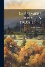 La Première Invasion Prussienne: (11 Août-2 Septembre 1792)